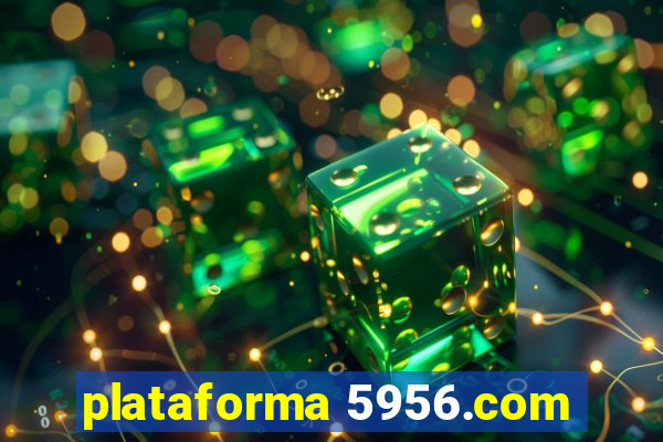 plataforma 5956.com